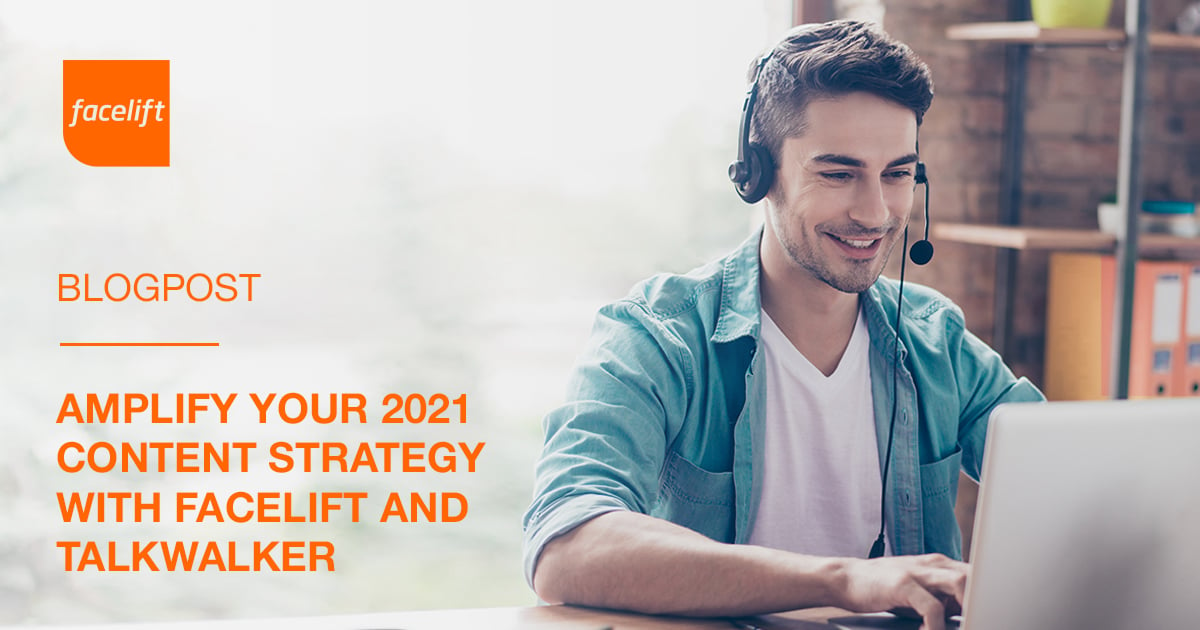 Amplify Your 2021 Content Strategy with Facelift and Talkwalker