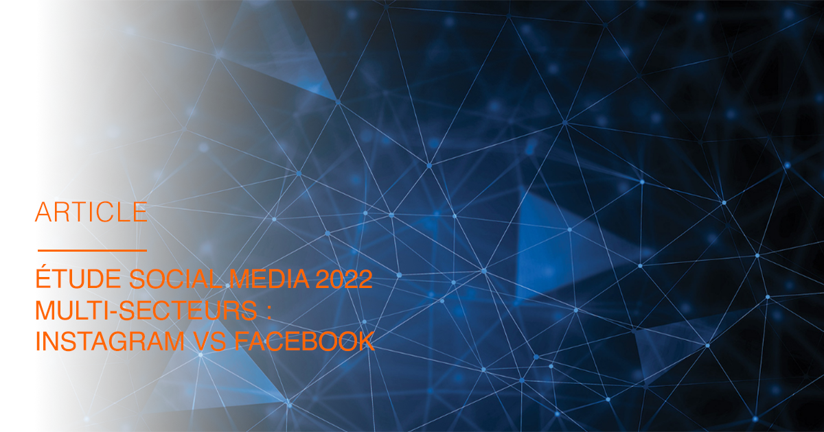 Étude Social Media 2022 multi-secteurs : Instagram vs Facebook
